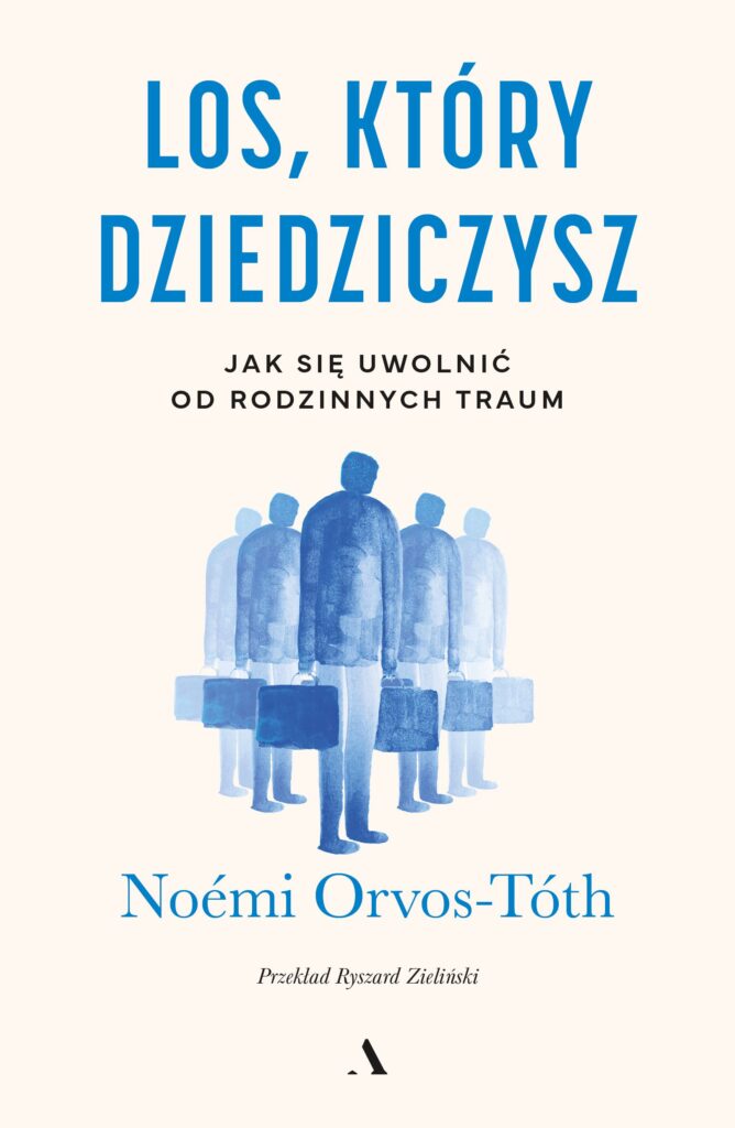 Okładka książki Noémi Orvos-Tóth pod tytułem „Los, który dziedziczysz. Jak się uwolnić od rodzinnych traum”. Na białym tle widać niebieską grafikę drzewa genealogicznego w formie korzeni.