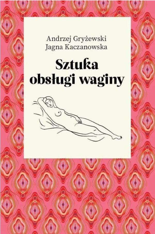 Okładka książki "Sztuka obsługi waginy" – Andrzej Gryżewski, Jagna Kaczanowska
