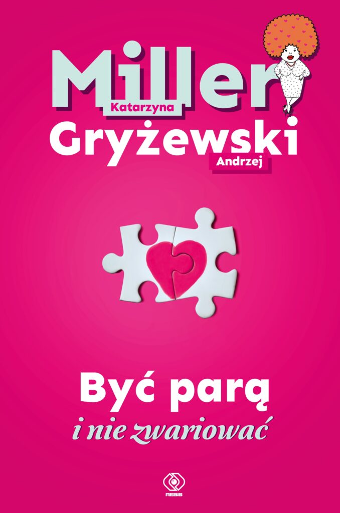 Okładka książki „Być parą i nie zwariować” przedstawiająca dwie połączone części puzzli tworzące serce, symbolizujące wyzwania i radości w związku.